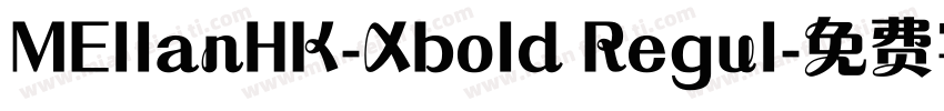 MEllanHK-Xbold Regul字体转换